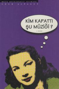 Kim Kapattı Şu Müziği? Kim Kapattı Şu Müziği?