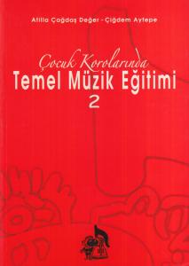 Çocuk Korolarında Temel Müzik Eğitimi 2 Çocuk Korolarında Temel Müzik Eğitimi 2