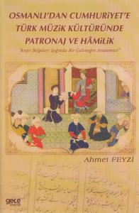 Osmanlı'dan Cumhuriyet'e Türk Müzik Kültüründe Patronaj ve Hamilik Osmanlı'dan Cumhuriyet'e Türk Müzik Kültüründe Patronaj ve Hamilik