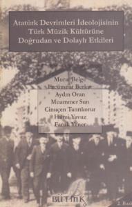 Atatürk Devrimleri İdeolojisinin Türk Müzik Kültürüne Doğrudan ve Dolaylı Etkiler Atatürk Devrimleri İdeolojisinin Türk Müzik Kültürüne Doğrudan ve Dolaylı Etkiler