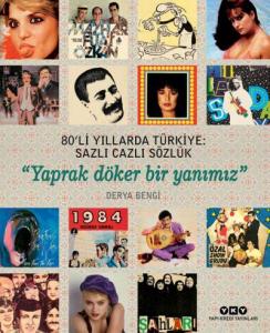 80’li Yıllarda Türkiye: Sazlı Cazlı Sözlük 80’li Yıllarda Türkiye: Sazlı Cazlı Sözlük