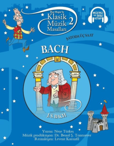 Bach– Şatoda Üç Saat: Klasik Müzik Masalları 2