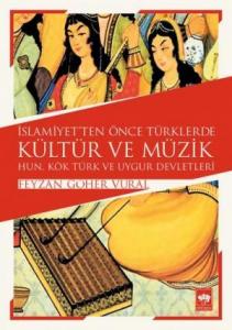 İslamiyet'ten Önce Türklerde Kültür ve Müzik İslamiyet'ten Önce Türklerde Kültür ve Müzik