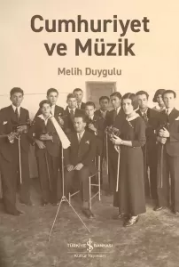 Cumhuriyet ve Müzik Cumhuriyet ve Müzik