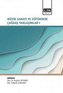 Müzik Sanatı ve Eğitiminde Çağdaş Yaklaşımlar I Müzik Sanatı ve Eğitiminde Çağdaş Yaklaşımlar I