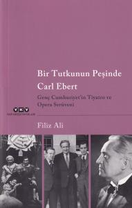 Bir Tutkunun Peşinde Carl Ebert Bir Tutkunun Peşinde Carl Ebert