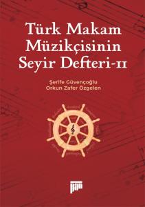 Türk Makam Müzikçisinin Seyir Defteri-II