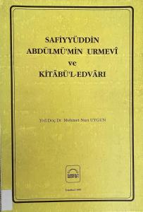 Safiyüddin Abdülmü'min Urmevî ve Kitâbü'l-Edvârı