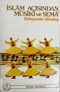 İslâm Açısından Mûsikî ve Semâ'