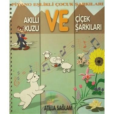 Akıllı Kuzu ve Çiçek Şarkıları (CD'li) Atilla Sağlam