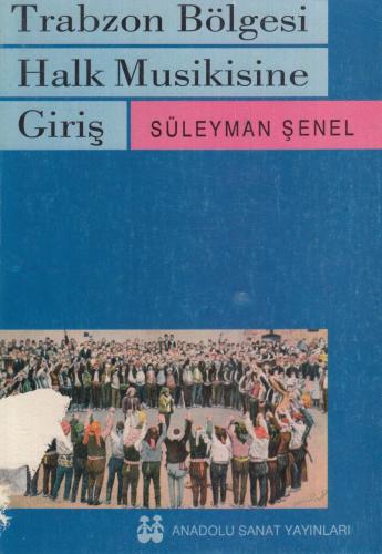 Trabzon Bölgesi Halk Musikisine Giriş Süleyman Şenel