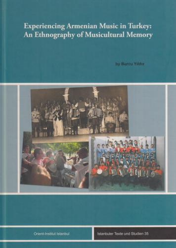 Experiencing Armenian Music in Turkey An Etnography of Musiculturel Turkey