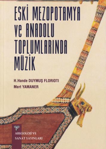 Eski Mezopotamya ve Anadolu Toplumlarında Müzik H. Hande Duymuş Florio
