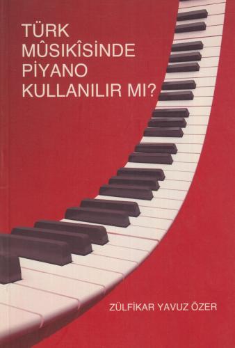 Türk Musikisinde Piyano Kullanılır Mı? Zülfikar Yavuz Öner