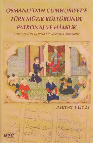 Osmanlı'dan Cumhuriyet'e Türk Müzik Kültüründe Patronaj ve Hamilik Ahm