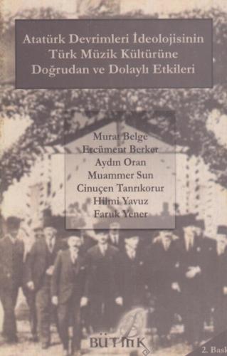 Atatürk Devrimleri İdeolojisinin Türk Müzik Kültürüne Doğrudan ve Dolaylı Etkiler