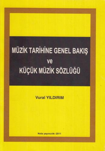 Müzik Tarihine Genel Bakış ve Küçük Müzik Sözlüğü Vural Yıldırım