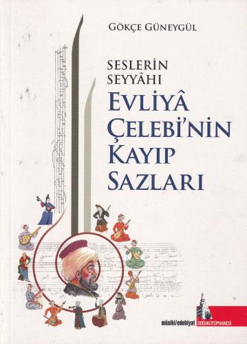 Evliya Çelebi’nin Kayıp Sazları N. Levent Gökçedağ