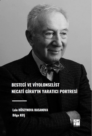 Besteci ve Viyolonselist Necati Giray'ın Yaratıcı Portresi