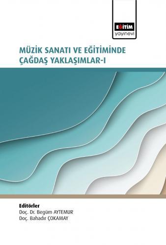 Müzik Sanatı ve Eğitiminde Çağdaş Yaklaşımlar I