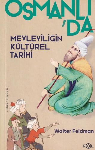 Osmanlı'da Mevleviliğin Kültürel Tarihi Walter Feldman