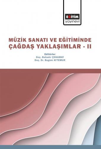 Müzik Sanatı ve Eğitiminde Çağdaş Yaklaşımlar II Begüm Aytemur