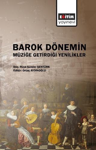 Barok Dönemin Müziğe Getirdiği Yenilikler Rüya Sünder Şentürk