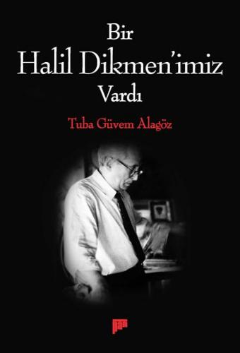 Bir Halil Dikmen'imiz Vardı Tuba Güvem Alagöz