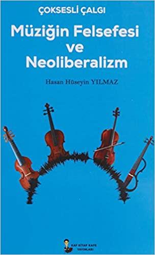 Müziğin Felsefesi ve Neoliberalizm Hasan Hüseyin Yılmaz